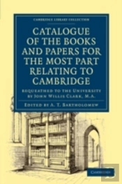Catalogue Of The Books And Papers For The Most Part Relating To Cambridge