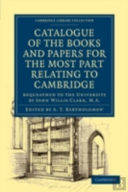 Bertrand.pt - Catalogue Of The Books And Papers For The Most Part Relating To Cambridge
