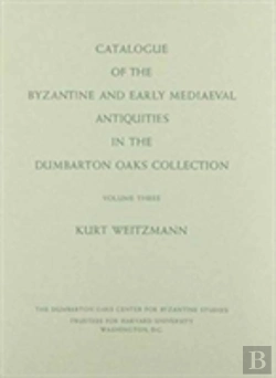 Bertrand.pt - Catalogue Of The Byzantine And Early Mediaeval Antiquities In The Dumbarton Oaks Collection