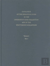 Catalogue Of The Byzantine Coins In The Dumbarton Oaks Collection And In The Whittemore Collection