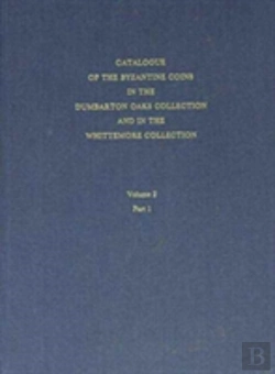 Bertrand.pt - Catalogue Of The Byzantine Coins In The Dumbarton Oaks Collection And In The Whittemore Collection