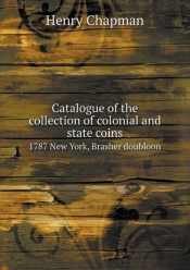 Catalogue Of The Collection Of Colonial And State Coins 1787 New York, Brasher Doubloon