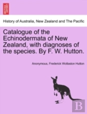 Catalogue Of The Echinodermata Of New Ze
