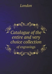 Catalogue Of The Entire And Very Choice Collection Of Engravings