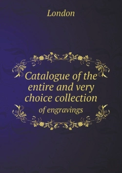 Bertrand.pt - Catalogue Of The Entire And Very Choice Collection Of Engravings