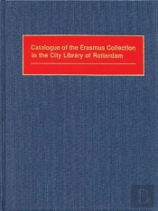 Catalogue Of The Erasmus Collection In The City Library Of Rotterdam