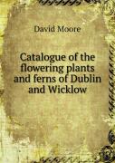 Catalogue Of The Flowering Plants And Ferns Of Dublin And Wicklow