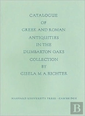Catalogue Of The Greek And Roman Antiquities In The Dumbarton Oaks Collection