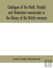 Catalogue Of The Hindi, Panjabi And Hindustani Manuscripts In The Library Of The British Museum