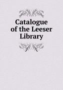 Catalogue Of The Leeser Library