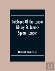 Catalogue Of The London Library St. James'S Square, London