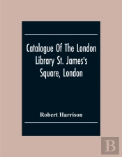 Catalogue Of The London Library St. James'S Square, London