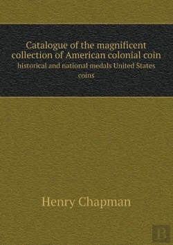 Bertrand.pt - Catalogue Of The Magnificent Collection Of American Colonial Coin Historical And National Medals United States Coins