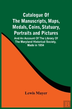 Bertrand.pt - Catalogue Of The Manuscripts, Maps, Medals, Coins, Statuary, Portraits And Pictures