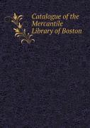 Catalogue Of The Mercantile Library Of Boston