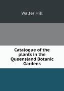 Catalogue Of The Plants In The Queensland Botanic Gardens