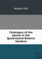 Catalogue Of The Plants In The Queensland Botanic Gardens