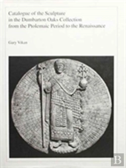Bertrand.pt - Catalogue Of The Sculpture In The Dumbarton Oaks Collection From The Ptolemaic Period To The Renaissance