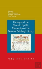 Catalogue Of The Slavonic Cyrillic Manuscripts Of The National Szechenyi Library