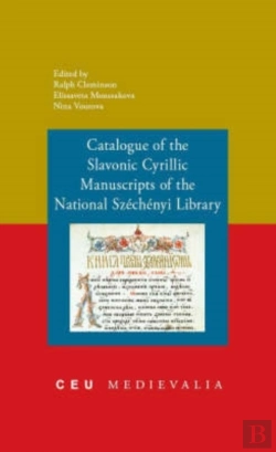 Bertrand.pt - Catalogue Of The Slavonic Cyrillic Manuscripts Of The National Szechenyi Library