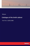Catalogue Of The Smith Cabinet