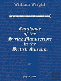 Catalogue Of The Syriac Manuscripts In The British Museum (Vol 3)