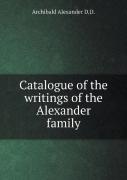 Catalogue Of The Writings Of The Alexander Family