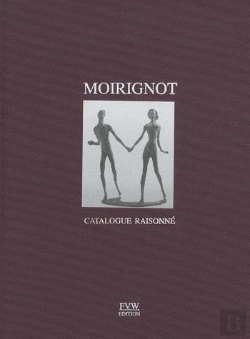 Bertrand.pt - Catalogue Raisonné Des Sculptures Et De L'Oeuvre Graphique D'Edmond Moirignot