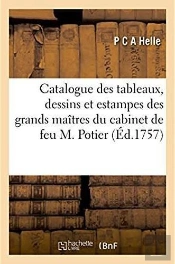 Catalogue Raisonne Des Tableaux, Dessins Et Estampes Des Plus Grands Maitres