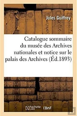 Bertrand.pt - Catalogue Sommaire Du Musee Des Archives Nationales
