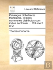 Catalogus Bibliothecæ Harleianæ, In Loco