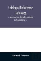 Catalogus Bibliothecae Harleianae, In Locos Communes Distributus Cum Indice Auctorum (Volume Ii)
