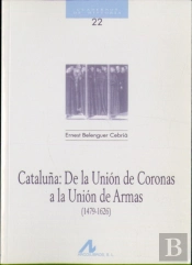 Cataluña, De La Unión De Coronas A La Unión De Armas