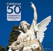 Catalunya: 50 Cementiris Emblematics