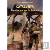 Catalunya. Batalles Que Van Fer Historia
