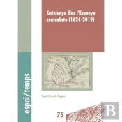 Catalunya Dins L'Espanya Centralista (1624-2019)
