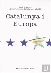 Catalunya I Europa. Acció De Govern I Grau D'Adequació De Catalunya A La Cee