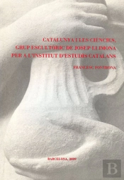 Catalunya I Les Ciències, Grup Escultòric De Josep Llimona Per A L'Institut D'Estudis Catalans