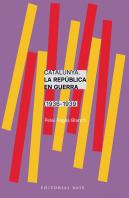 Catalunya. La Republica En Guerra (1936-1939)