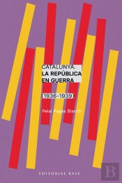 Catalunya. La Republica En Guerra (1936-1939)