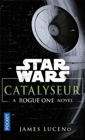 Catalyseur - A Rogue One Story