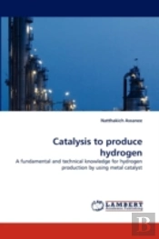 Catalysis To Produce Hydrogen