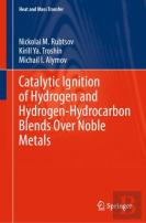 Catalytic Ignition Of Hydrogen And Hydrogen-Hydrocarbon Blends Over Noble Metals