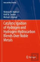 Catalytic Ignition Of Hydrogen And Hydrogen-Hydrocarbon Blends Over Noble Metals