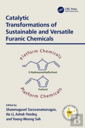 Catalytic Transformations Of Sustainable And Versatile Furanic Chemicals