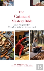 Cataract Mastery Bible: Your Blueprint For Complete Cataract Management