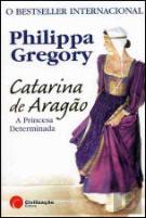 Catarina de Aragão - A Princesa Determinada