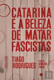 Catarina e a Beleza de Matar Fascistas