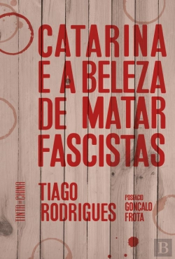 Bertrand.pt - Catarina e a Beleza de Matar Fascistas