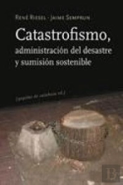 Catastrofismo, Administración Del Desastre Y Sumisión Sostenible